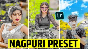 Nagpuri Photo Editing Lightroom Presets